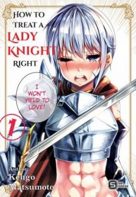 A Story About Treating A Female Knight Who Has Never Been Treated As A Woman As A Woman
