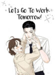 Let’s Go To Work Tomorrow!