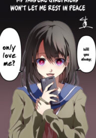 My Yandere Girlfriend Won’t Let Me Rest In Peace