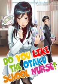 Do You Like The Otaku School Nurse