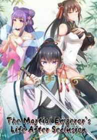 The Martial Emperor’s Life After Seclusion manga