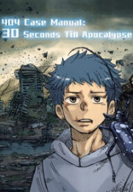 404 Case Manual: 30 Seconds Till Apocalypse