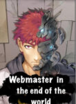 Webmaster In The End Of The World
