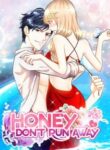 Honey, Don’t Run Away